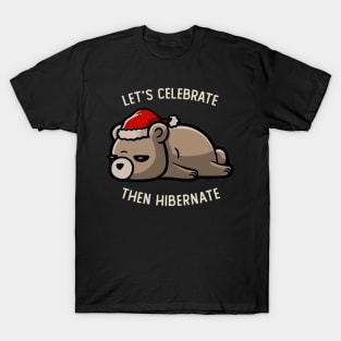 Lets Celebrate Then Hibernate Funny Lazy Gift T-Shirt